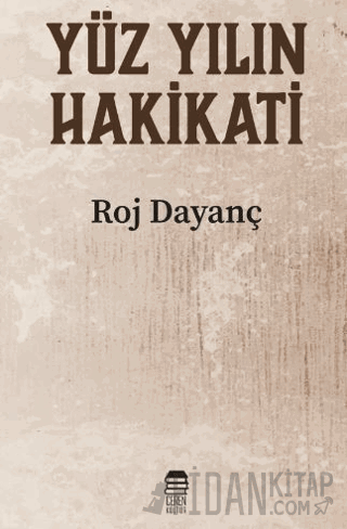 Yüzyılın Hakikati Roj Dayanç