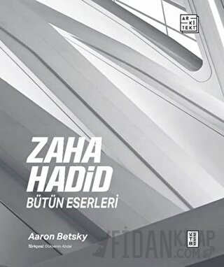 Zaha Hadid: Bütün Eserleri (Ciltli)