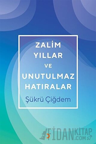 Zalim Yıllar ve Unutulmaz Hatıralar