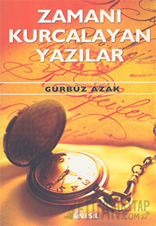Zamanı Kurcalayan Yazılar Gürbüz Azak