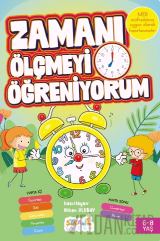 Zamanı Ölçmeyi Öğreniyorum - Çocuklar İçin Eğlenceli Eğitim Kitabı 6-8 Yaş