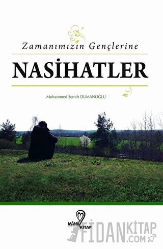 Zamanımızın Gençlerine Nasihatlar