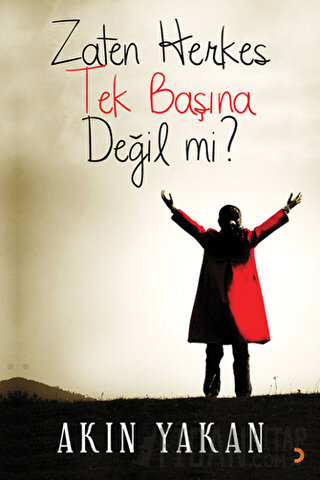 Zaten Herkes Tek Başına Değil mi?