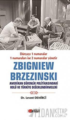 Zbigniew Brzezinski Levent Demirci