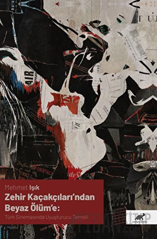 Zehir Kaçakçıları’ndan Beyaz Ölüm’e: Türk Sinemasında Uyuşturucu Temsili