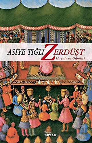 Zerdüşt Hayatı ve Öğretisi