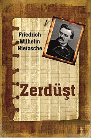 Zerdüşt Friedrich Wilhelm Nietzsche