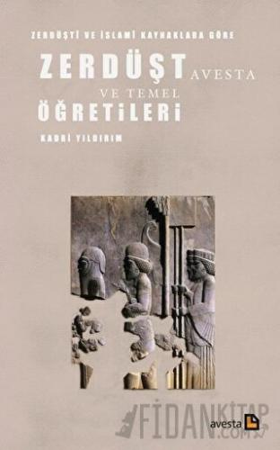 Zerdüşti ve İslami Kaynaklara Göre Zerdüşt Avesta ve Temel Öğretileri