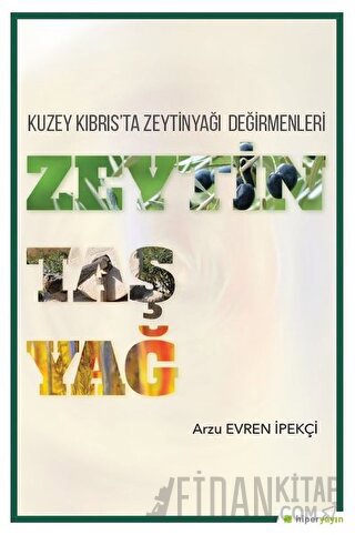 Zeytin Taş Yağ - Kuzey Kıbrıs'ta Zeytinyağı Değirmenleri