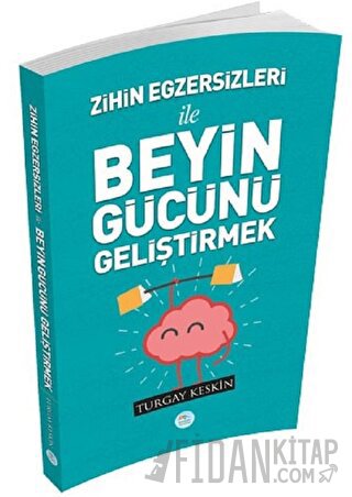 Zihin Egzersizleri ile Beyin Gücünü Geliştirmek Turgay Keskin
