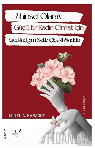 Zihinsel Olarak Güçlü Bir Kadın Olmak İçin Kucakladığım Sekiz Çiçekli 