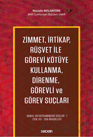 Zimmet, İrtikap, Rüşvet ile Görevi Kötüye Kullanma, Direnme, Görevli ve Görev Suçları