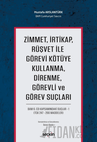 Zimmet, İrtikap, Rüşvet ile Görevi Kötüye Kullanma, Direnme, Görevli ve Görev Suçları
