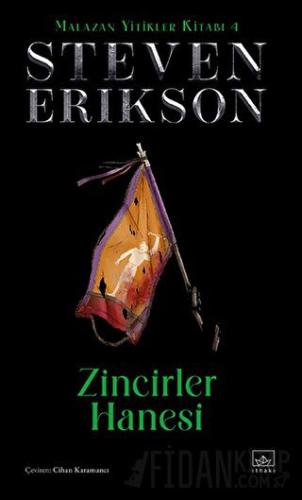 Zincirler Hanesi / Malazan Yitikler Kitabı 4 (Ciltli) Steven Erikson