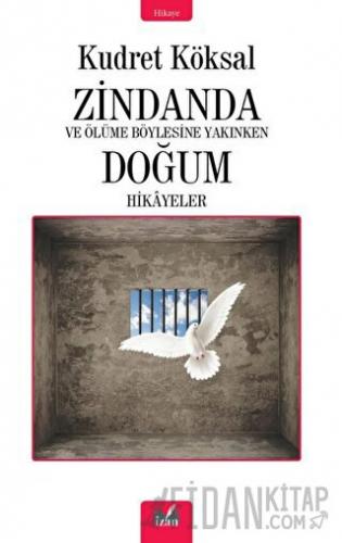 Zindanda - Ve Ölüme Bu Kadar Yakınken Doğum Hikayeleri