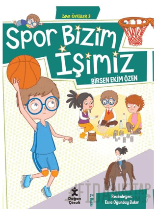 Zıpır Öyküler 3 - Spor Bizim İşimiz Birsen Ekim Özen