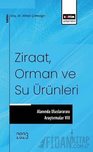 Ziraat, Orman ve Su Ürünleri Alanında Uluslararası Araştırmalar 8
