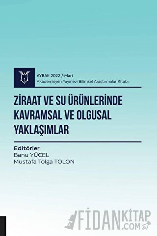 Ziraat ve Su Ürünlerinde Kavramsal ve Olgusal Yaklaşımlar ( AYBAK 2022 Mart )