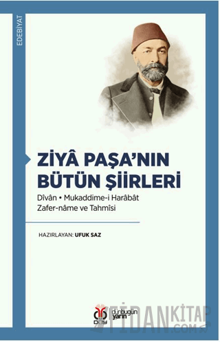 Ziyâ Paşa’nın Bütün Şiirleri Dîvân Mukaddime-i Harâbât • Zafer-nâme ve Tahmîsi
