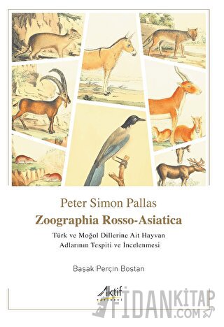 Zoographia Rosso-Asiatica - Türk ve Moğol Dillerine Ait Hayvan Adlarının İncelenmesi