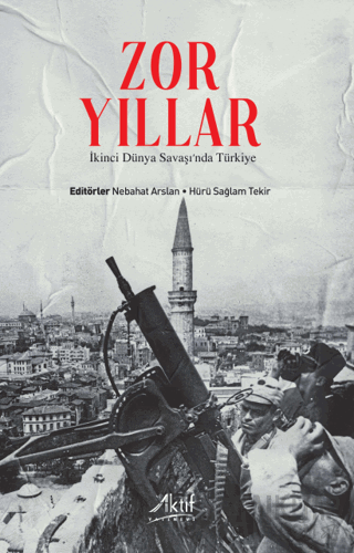 Zor Yıllar - İkinci Dünya Savaşı'nda Türkiye Kolektif