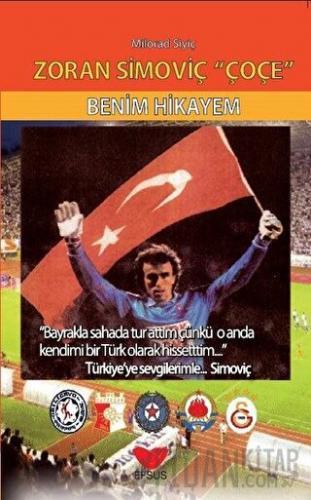 Zoran Simoviç Çoçe - Benim Hikayem (Ciltli)
