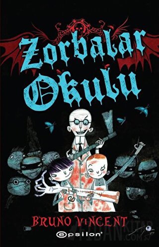 Zorbalar Okulu (Ciltli) Bruno Vincent